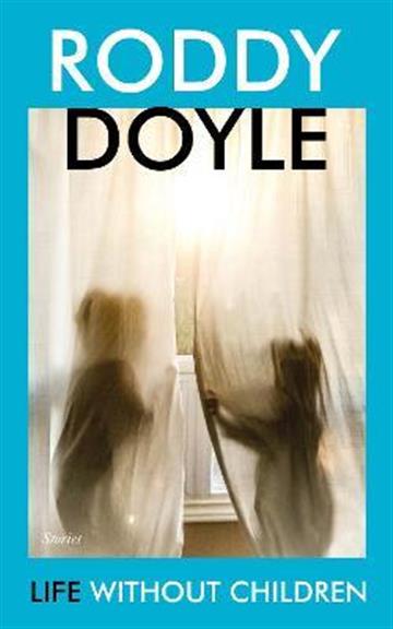 Knjiga Life Without Children autora Roddy Doyle izdana 2021 kao meki uvez dostupna u Knjižari Znanje.