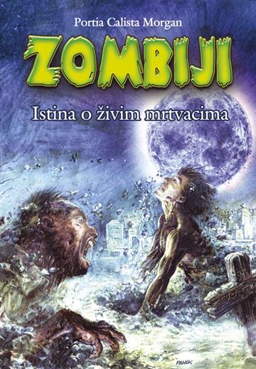 Knjiga Zombiji autora Portia Calista Morgan izdana 2011 kao meki uvez dostupna u Knjižari Znanje.