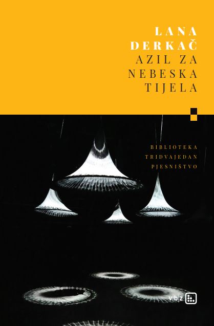 Knjiga Azil za nebeska tijela autora Lana Derkač izdana 2025 kao tvrdi uvez dostupna u Knjižari Znanje.