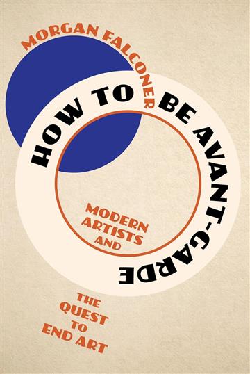Knjiga How to Be Avant-Garde autora Morgan Falconer izdana 2025 kao tvrdi uvez dostupna u Knjižari Znanje.