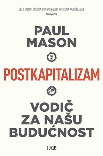 Knjiga Postkapitalizam autora Paul Mason izdana 2016 kao meki uvez dostupna u Knjižari Znanje.