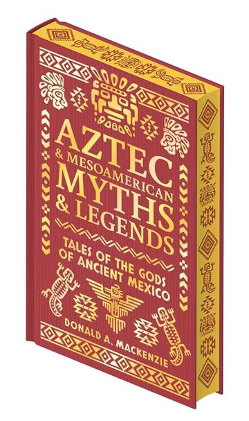 Knjiga Aztec & Other Mesoamerican Myths & Legends autora Donald A. Mackenzie izdana 2025 kao tvrdi uvez dostupna u Knjižari Znanje.
