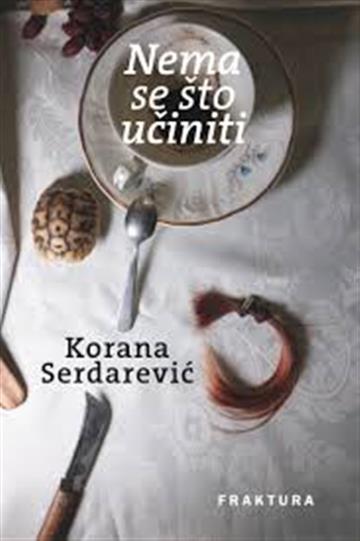 Knjiga Nema se što učiniti autora Korana Serdarević izdana 2015 kao meki uvez dostupna u Knjižari Znanje.