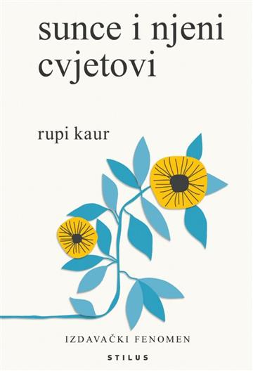 Knjiga Sunce i njeni cvjetovi autora Rupi Kaur izdana 2018 kao meki uvez dostupna u Knjižari Znanje.