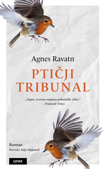 Knjiga Ptičji tribunal autora Agnes Ravatn izdana 2025 kao tvrdi uvez dostupna u Knjižari Znanje.