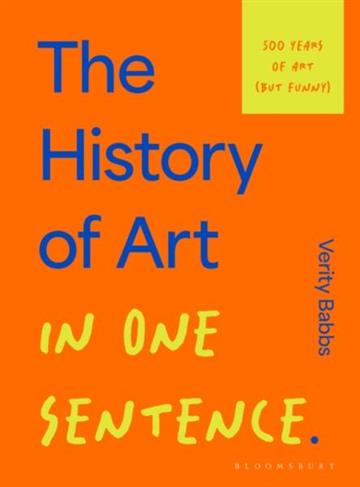 Knjiga History of Art in One Sentence autora Verity Babbs izdana 2025 kao tvrdi uvez dostupna u Knjižari Znanje.