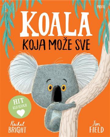Knjiga Koala koja može sve autora Rachel Bright izdana 2022 kao tvrdi uvez dostupna u Knjižari Znanje.