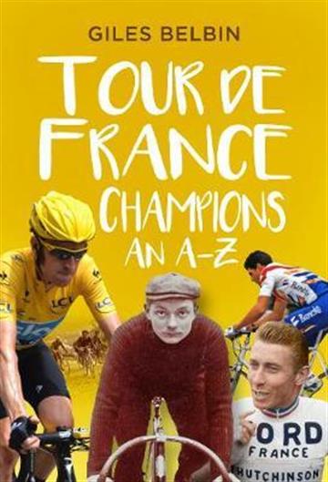 Knjiga Tour de France Champions autora Giles Belbin izdana 2020 kao meki uvez dostupna u Knjižari Znanje.