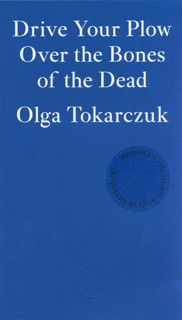Knjiga Drive your Plow over the Bones of the De autora Olga Tokarczuk izdana 2019 kao meki uvez dostupna u Knjižari Znanje.