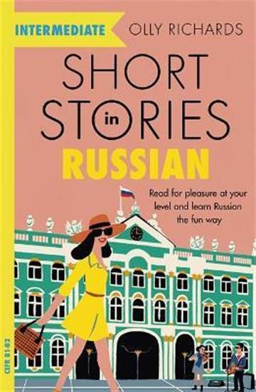Knjiga Short Stories in Russian for Intermediate Learners autora Olly Richards izdana 2021 kao meki uvez dostupna u Knjižari Znanje.