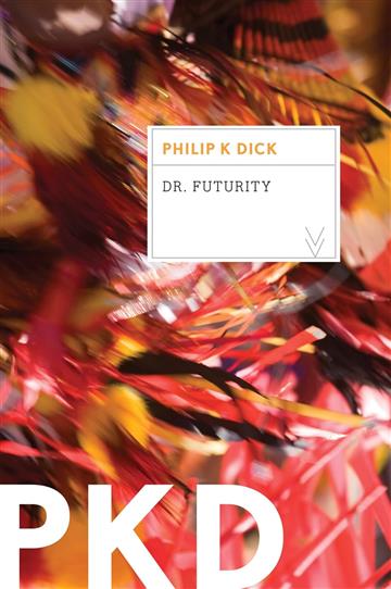 Knjiga Dr. Futurity autora Philip K. Dick izdana 2013 kao meki uvez dostupna u Knjižari Znanje.