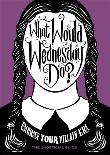 Knjiga What Would Wednesday Do? autora Pop Press izdana 2023 kao tvrdi uvez dostupna u Knjižari Znanje.