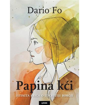 Knjiga Papina kći autora Dario Fo izdana  kao tvrdi uvez dostupna u Knjižari Znanje.