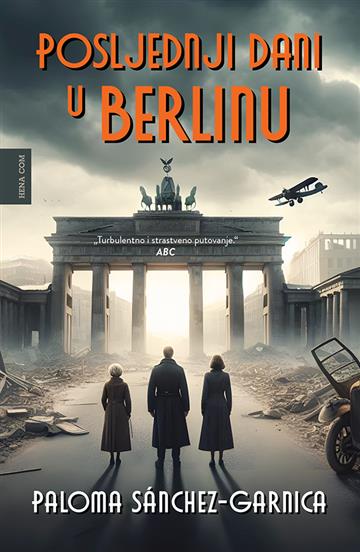 Knjiga Posljednji dani u Berlinu autora Paloma Sánchez-Garnica izdana 2024 kao meki uvez dostupna u Knjižari Znanje.
