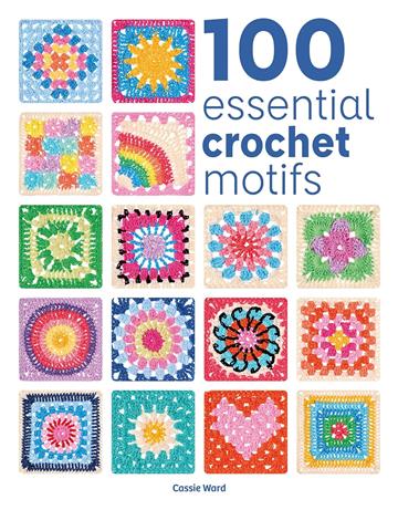 Knjiga 100 Essential Crochet Motifs autora Cassie Ward izdana 2025 kao meki uvez dostupna u Knjižari Znanje.