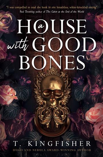 Knjiga A House with Good Bones autora T. Kingfisher izdana 2023 kao tvrdi uvez dostupna u Knjižari Znanje.