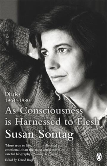 Knjiga As Consciousness is Harnessed to Flesh autora Susan Sontag izdana 2013 kao meki uvez dostupna u Knjižari Znanje.