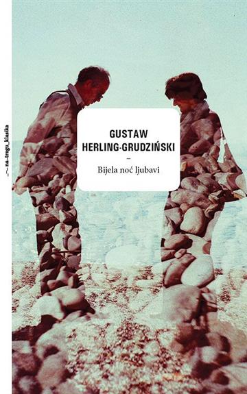 Knjiga Bijela noć ljubavi autora Gustaw Herling-Grudziński izdana 2015 kao tvrdi uvez dostupna u Knjižari Znanje.
