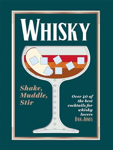 Knjiga Whiskey: Shake, Muddle, Stir autora  izdana 2023 kao tvrdi uvez dostupna u Knjižari Znanje.