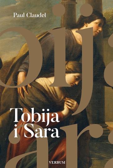 Knjiga Tobija i Sara autora Paul Claudel izdana 2021 kao tvrdi uvez dostupna u Knjižari Znanje.