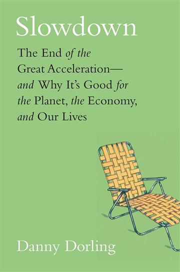 Knjiga Slowdown: The End of the Great Acceleration – and Why It's Good for the Planet, the Economy, and Our Lives autora Danny Dorling izdana 2020 kao tvrdi uvez dostupna u Knjižari Znanje.
