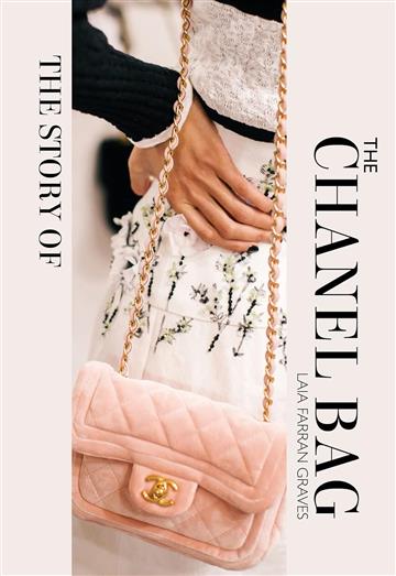 Knjiga Story of the Chanel Bag autora Laia Farran Graves izdana 2023 kao tvrdi uvez dostupna u Knjižari Znanje.