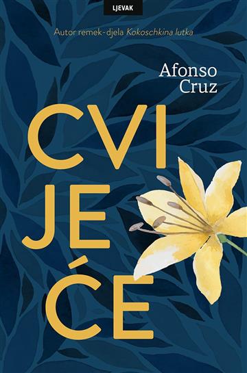 Knjiga Cvijeće autora Afonso Cruz izdana 2018 kao tvrdi uvez dostupna u Knjižari Znanje.