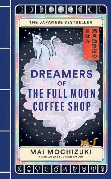 Knjiga Dreamers of the Full Moon Coffee Shop autora Mai Mochizuki izdana 2026 kao meki uvez dostupna u Knjižari Znanje.