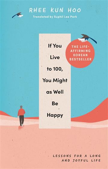Knjiga If You Live To One Hundred, You Might As autora Rhee Kun Hoo izdana 2024 kao tvrdi uvez dostupna u Knjižari Znanje.