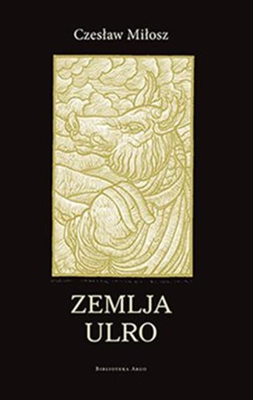 Knjiga Zemlja ULRO autora Czesław Miłosz izdana 2019 kao meki uvez dostupna u Knjižari Znanje.