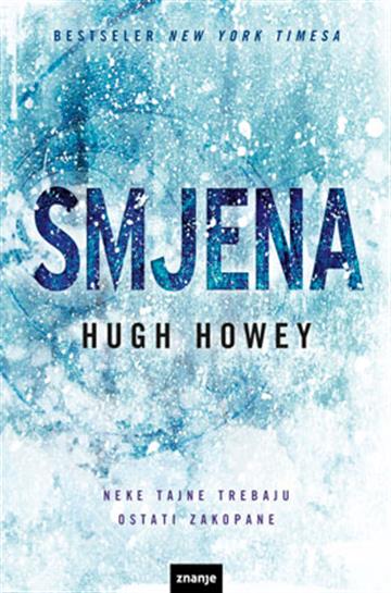 Knjiga Smjena autora Hugh Howey izdana  kao meki uvez dostupna u Knjižari Znanje.