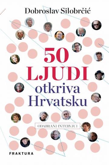Knjiga 50 ljudi otkriva Hrvatsku autora Dobroslav Silobrčić izdana 2017 kao tvrdi uvez dostupna u Knjižari Znanje.