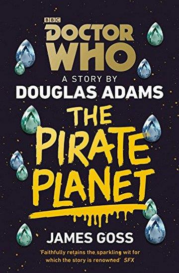 Knjiga Doctor Who: The Pirate Planet autora Douglas Adams, James Goss izdana 2018 kao meki uvez dostupna u Knjižari Znanje.