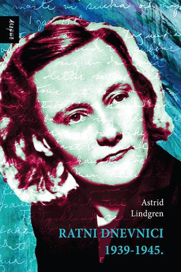 Knjiga Ratni dnevnici 1939 - 1945. autora Astrid Lindgren izdana 2017 kao tvrdi uvez dostupna u Knjižari Znanje.