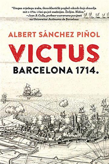 Knjiga Victus - Barcelona 1714. autora Albert Sanchez Pinol izdana 2014 kao meki uvez dostupna u Knjižari Znanje.