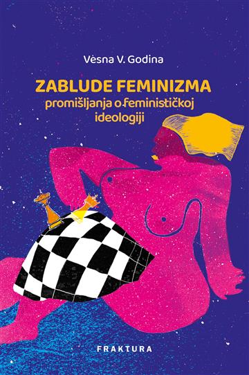 Knjiga Zablude feminizma autora Vesna Vuk Godina izdana 2023 kao tvrdi uvez dostupna u Knjižari Znanje.
