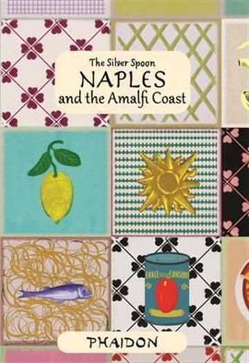 Knjiga Naples and the Amalfi Coast autora Silver Spoon Kitchen izdana 2017 kao tvrdi uvez dostupna u Knjižari Znanje.