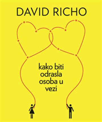 Knjiga Kako biti odrasla osoba u vezi autora David Richo izdana 2012 kao meki uvez dostupna u Knjižari Znanje.