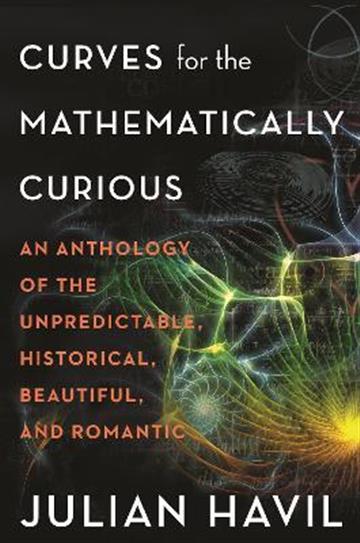 Knjiga Curves for the Mathematically Curious autora Julian Havil izdana 2022 kao meki uvez dostupna u Knjižari Znanje.