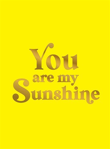 Knjiga You Are My Sunshine autora Summersdale izdana 2025 kao tvrdi uvez dostupna u Knjižari Znanje.