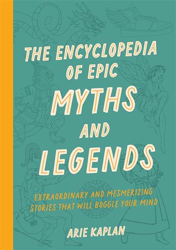 Knjiga Encyclopedia of Epic Myths and Legends autora Arie Kaplan izdana 2024 kao meki dostupna u Knjižari Znanje.