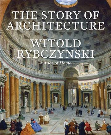 Knjiga Story of Architecture autora Witold Rybczynski izdana 2022 kao tvrdi uvez dostupna u Knjižari Znanje.