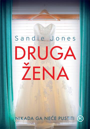 Knjiga Druga žena autora Sandie Jones izdana 2019 kao meki uvez dostupna u Knjižari Znanje.