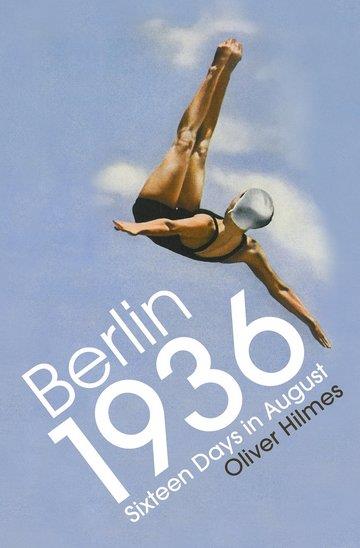 Knjiga Berlin 1936: Sixteen Days in August autora Oliver Hilmes izdana 2018 kao meki uvez dostupna u Knjižari Znanje.