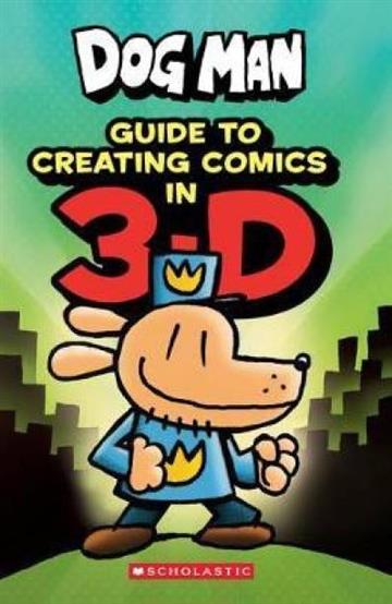 Knjiga Dog Man: Guide to Creating Comics in 3-D autora Dav Pilkey izdana 2019 kao tvrdi uvez dostupna u Knjižari Znanje.