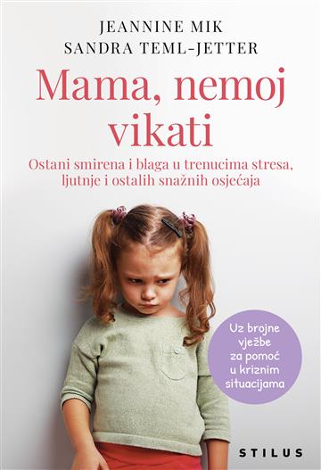 Knjiga Mama, nemoj vikati! autora Jeannine Mik; Sandra Teml-Jetter izdana 2024 kao meki uvez dostupna u Knjižari Znanje.