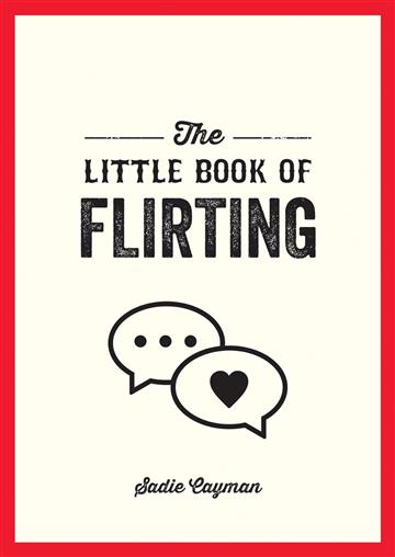 Knjiga Little Book of Flirting autora Sadie Cayman izdana 2023 kao meki uvez dostupna u Knjižari Znanje.