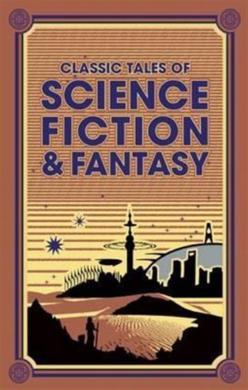 Knjiga Classic Tales of Science Fiction & Fantasy autora Grupa autora izdana 2016 kao tvrdi uvez dostupna u Knjižari Znanje.