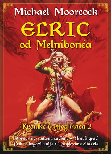Knjiga Elric Od Melnibonea: Kronike Crnog Mača 2 autora Michael Moorcock izdana 2009 kao meki uvez dostupna u Knjižari Znanje.