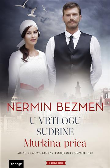 Knjiga U vrtlogu sudbine: Murkina priča - Drugi dio autora Nermin Bezmen izdana 2016 kao tvrdi uvez dostupna u Knjižari Znanje.